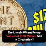 The Lincoln Wheat Penny Valued at $170 Million, Still in Circulation?