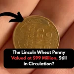 The Lincoln Wheat Penny Valued at $99 Million, Still in Circulation?