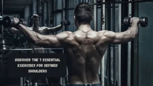 Discover The 7 Essential Exercises For Defined Shoulders