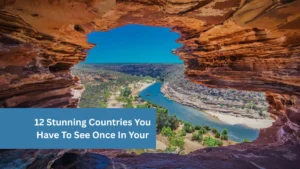 12 Stunning Countries You Have To See Once In Your