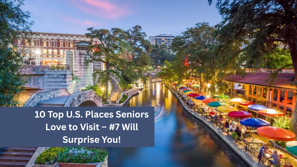 10 Top U.S. Places Seniors Love to Visit – #7 Will Surprise You!