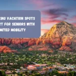 9 Amazing Vacation Spots Perfect For Seniors With Limited Mobility