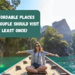 12 Affordable Places Every Couple Should Visit At Least Once!