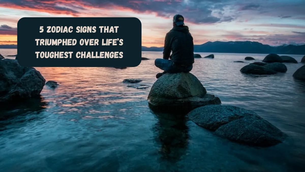 5 Zodiac Signs That Triumphed Over Life’s Toughest Challenges