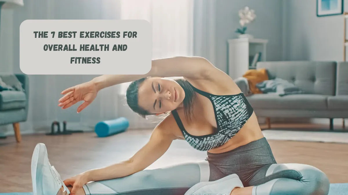 The 7 Best Exercises For Overall Health And Fitness