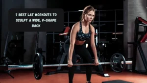 7 Best Lat Workouts To Sculpt A Wide, V-shape Back