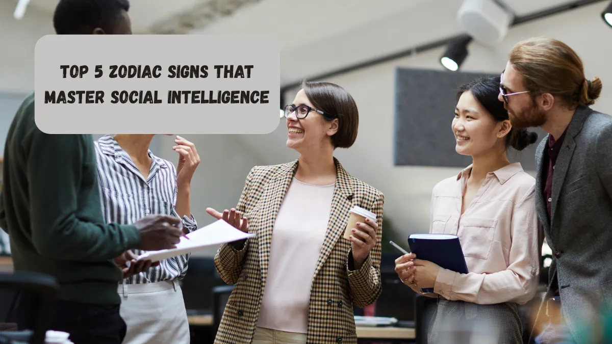 Top 5 Zodiac Signs That Master Social Intelligence
