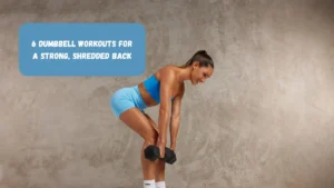 6 Dumbbell Workouts For A Strong, Shredded Back