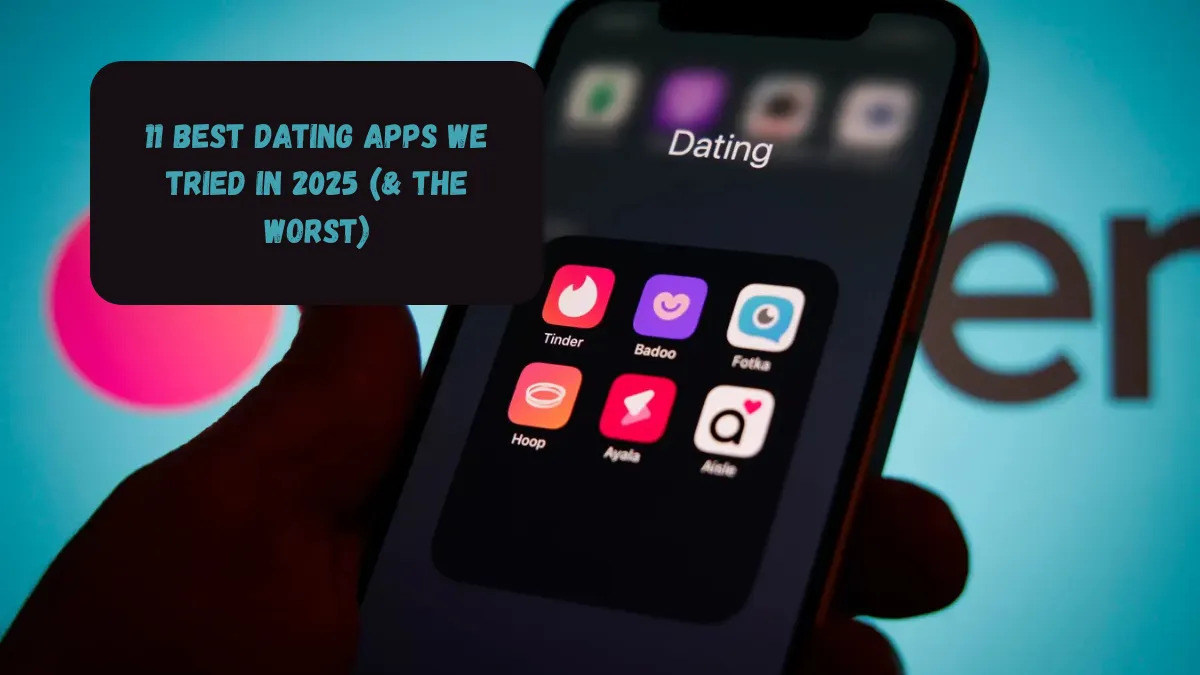 11 Best Dating Apps We Tried In 2025 (& The Worst)
