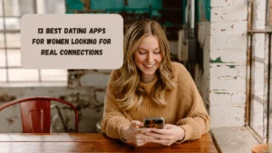 13 Best Dating Apps for Women Looking for Real Connections