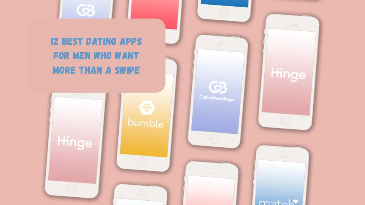 12 Best Dating Apps for Men Who Want More Than a Swipe