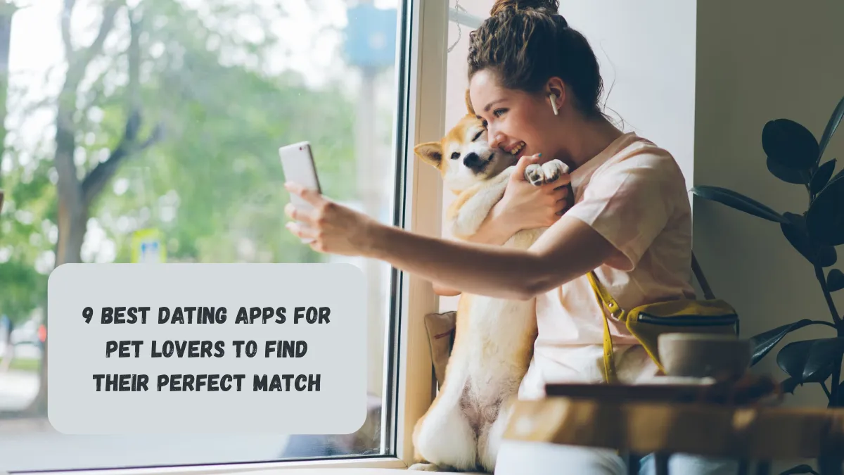9 Best Dating Apps for Pet Lovers to Find Their Perfect Match